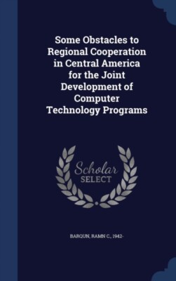 Barqun - Some Obstacles to Regional Cooperation in Central America for - X555z
