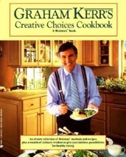 Graham Kerrs Creative Choices Cookbook - Mass Market Paperback - GOOD