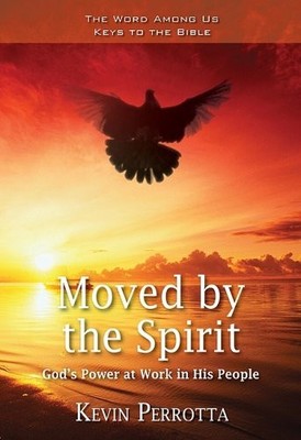 Moved by the Spirit: God's Power at Work in His People (Keys to the Bible)