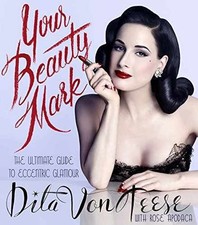 Your Beauty Mark: The Ultimate - Hardcover, by Von Teese Dita; - Very Good b