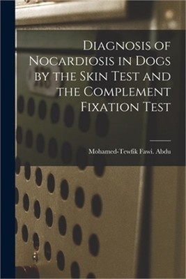 Diagnosis of Nocardiosis in Dogs by the Skin Test and the Complement Fixation Te
