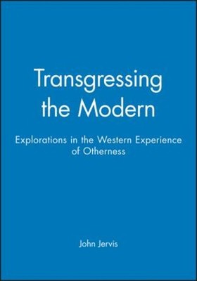 Transgressing the Modern : Explorations in the Western Experience
