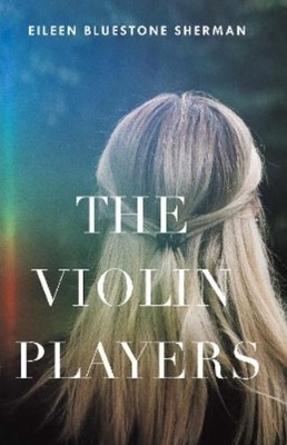 Eileen Bluestone Sherman The Violin Players (Taschenbuch)