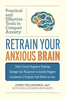 Retrain Your Anxious Brain: Practic... by Tsilimparis, John Paperback / softback