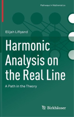 Elijah Liflyand Harmonic Analysis on the Real Line (Hardback)