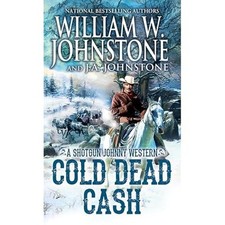 Cold Dead Cash -  NEW J. A. Johnstone 2025