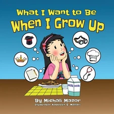 What I Want to Be When I Grow UP (Smart Kids Bright Future)