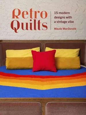 Retro Quilts | Maude Macdonald | 15 Modern Designs with a Vintage Vibe | Buch