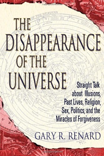 The Disappearance of the Universe: Straight Talk About Illusions, Past Lives, ,