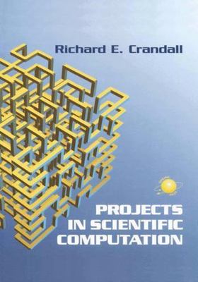 Projects in Scientific Computation by Richard E. Crandall
