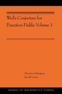 Weil's Conjecture for Function Fields: Volume I by Dennis Gaitsgory: New