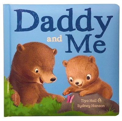 Daddy And Me Children's Padded Picture Board Book: A Story of Unconditional ...