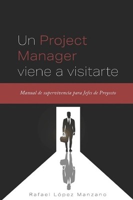 Un Project Manager viene a visitarte: Manual de supervivencia para Jefes de Proy