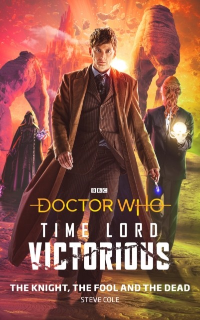 Doctor Who: The Knight, The Fool and The Dead by Steve Cole (Hardback Book)