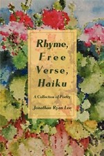 Rhyme, Free Verse, Haiku:a Collection of, Paperback by Lee, Jonathan Ryan, Li...