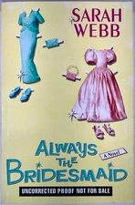 UNCORRECTED PROOF - Always the Bridesmaid by Sarah Webb Paperback Book