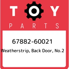 67882-60021 Toyota Weatherstrip, back door, no.2 6788260021, New Genuine OEM Par