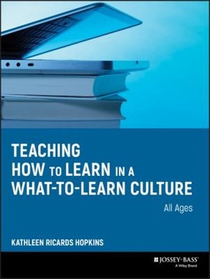 Teaching How to Learn in a What-to-Learn Culture Paperback Kathle