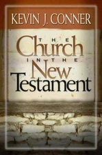The Church in the New Testament - Paperback By Kevin J. Conner - ACCEPTABLE