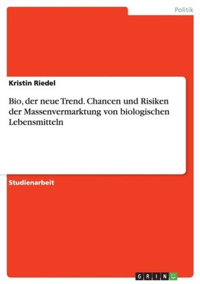 Riedel - Bio der neue Trend. Chancen und Risiken der Massenvermarktun - G555z
