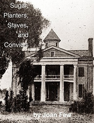 Sugar, Planters, Slaves, and Convicts, Few, Joan