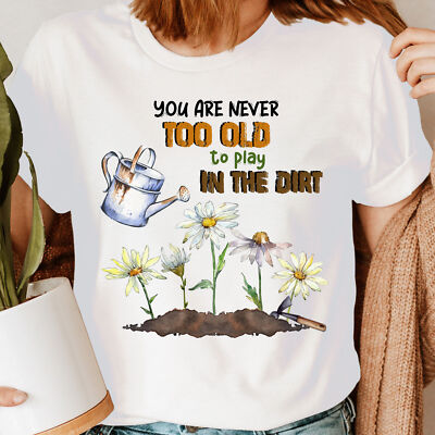 You Are Never Too Old Pflanzenliebhaber Shirt, Gartenshirt Gärtner T-Shirt #DDRN