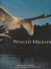 BIRDS , WINGED MIGRATION by JACQUES PERRIN & JEAN-FRANCOIS MONGIBEAUX HC/DJ