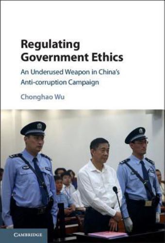 Regulating Government Ethics Wu Hardback Cambridge University Press