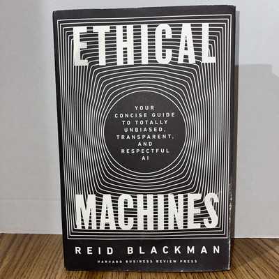 Ethical Machines : Your Concise Guide to Unbiased Respectful AI by Blackman NEW