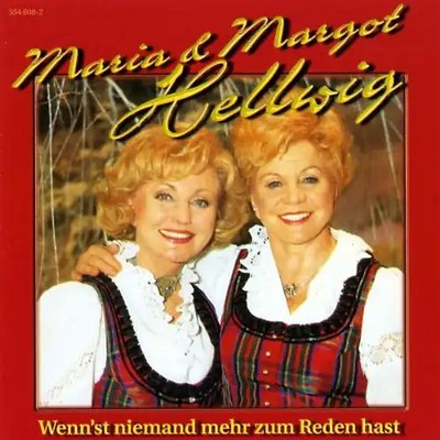 Maria & Margot Hellwig - Wenn'St Niemand Mehr Zum Reden