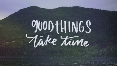 Good Things Take Time Motivational Lake Mountain Photo Reprint Wall Art