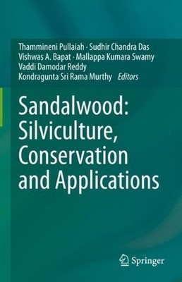 Sandalwood: Silviculture, Conservation and Applications by Thammineni Pullaiah (