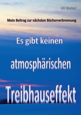 Mein Beitrag zur nchsten Bcherverbrennung: Es gibt keinen atmosph?rischen Treibh