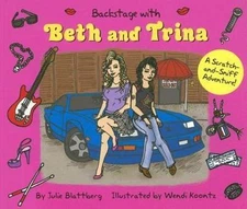 Backstage With Beth And Trina: A Scratch-and-sniff Adventure by Julie Blattberg