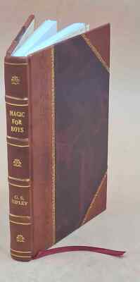 Magic For Boys / [By] G.S. Ripley. 1954 By Ripley, Sherman [Leather Bound]