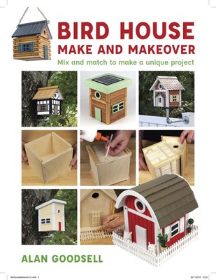 Bird House Make and Makeover | Mix and Match to Make a Unique Project | Goodsell