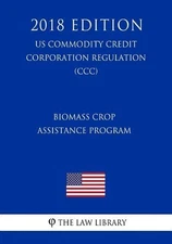 Biomass Crop Assistance Program (US Commodity Credit Corporation Regulation) (CC