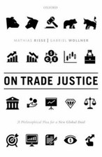 On Trade Justice: A Philosophical Plea for a New Global Deal by 