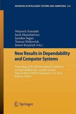 New Results in Dependability and Computer Systems: Proceedings of the 8th Intern