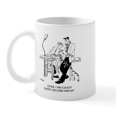 CafePress Cornea Transplant Rejected Mug 11 oz Ceramic Mug (1003038915)