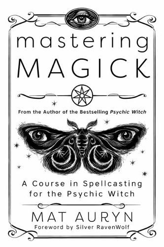 Mastering Magick: A Course in Spellcasting for the Psychic Witch (Mat Auryn's Psychic Witch) - Image 5
