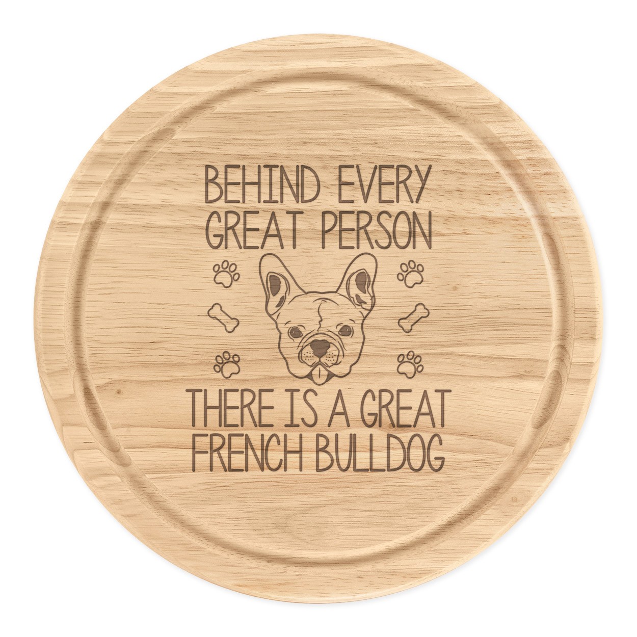 Behind Every Great Person Is A French Bulldog Round Chopping Cheese Board