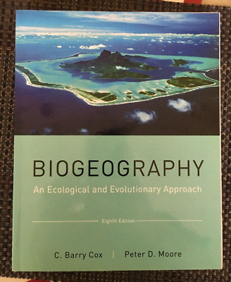 Biogeography: An Ecological and Evolutionary Approach, Moore, Peter D.,Cox, C. B
