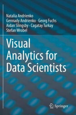Visual Analytics for Data Scientists, Paperback by Andrienko, Natalia; Andrie...