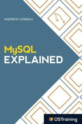 MySQL Explained: Your Step By Step Guide to Database Design - Paperback - GOOD