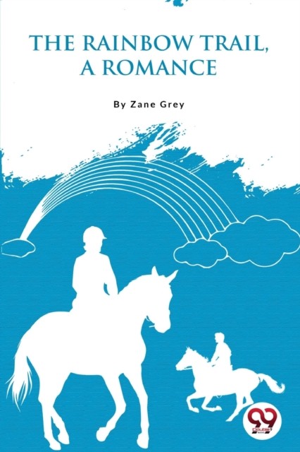 The Rainbow Trail, a Romance by Zane Grey PAPERBACK 9789356566965