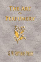 The Art Of Perfumery - Unabridged | G. W. Septimus Piesse | Taschenbuch | 2007