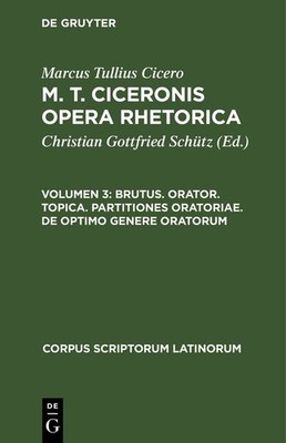 Brutus  Orator  Topica  Partitiones Oratoriae  De Optimo Gen...