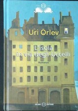 L'ISOLA IN VIA DEGLI UCCELLI ORLEV URI SALANI 2013 ISTRICI D'ORO RILEGATO