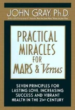 Practical Miracles for Mars and Venus Nine Principles for Lasting Love, I - GOOD